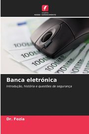 Banca eletrnica, Fozia Dr.