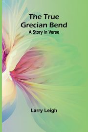The True Grecian Bend, Leigh Larry