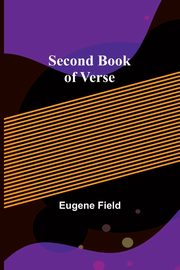 Second Book of Verse, Field Eugene
