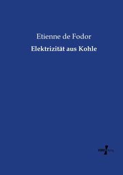 Elektrizitt aus Kohle, de Fodor Etienne