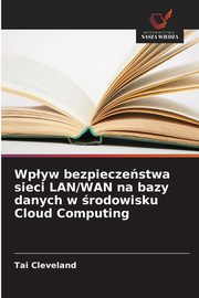 Wpyw bezpieczestwa sieci LAN/WAN na bazy danych w rodowisku Cloud Computing, Cleveland Tai