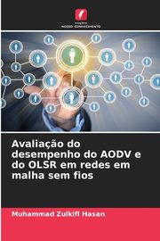 Avalia?o do desempenho do AODV e do OLSR em redes em malha sem fios, Hasan Muhammad Zulkifl