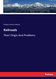 Railroads, Adams Charles Francis