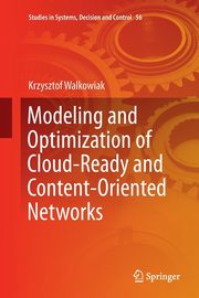Modeling and Optimization of Cloud-Ready and Content-Oriented Networks, Walkowiak Krzysztof