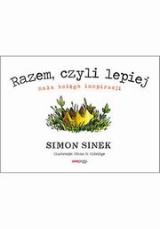 Razem czyli lepiej Maa ksiga inspiracji, Simon Sinek