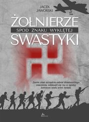 ksiazka tytu: onierze spod znaku wykltej swastyki autor: Jaworski Jacek