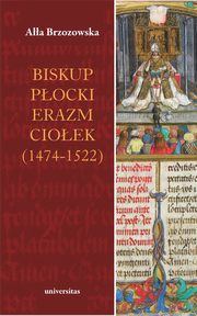 ksiazka tytu: Biskup pocki Erazm Cioek (1474-1522) autor: Brzozowska Aa