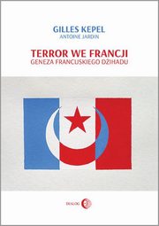 Terror we Francji, Kepel Gilles, Jardin Antoine