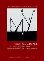 Marksizm Nadzieje i rozczarowania, Howka Jacek, Dziobkowski Bogdan