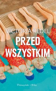 ksiazka tytu: Przed wszystkim autor: Redel Victoria