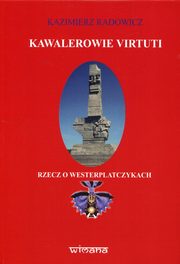 ksiazka tytu: Kawalerowie Virtuti autor: Radowicz Kazimierz