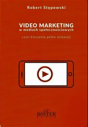 ksiazka tytu: Video marketing w mediach spoecznociowych autor: Stpowski Robert