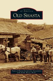 ksiazka tytu: Old Shasta autor: The Town of Shasta Interpretive Associat