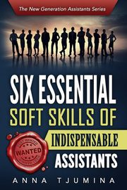 Six Essential Soft Skills of Indispensable Assistants, Tjumina Anna