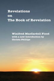 Revelations on The Book of Revelation, MacCardell Flood Winifred