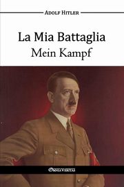 La Mia Battaglia - Mein Kampf, Hitler Adolf