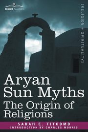 Aryan Sun Myths, Titcomb Sarah E.