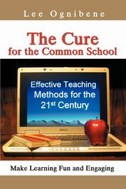 ksiazka tytu: The Cure for the Common School autor: Ognibene Lee