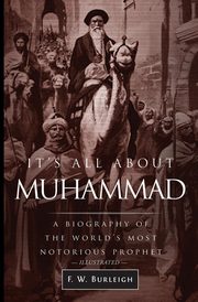 It's All About Muhammad, Burleigh F. W.