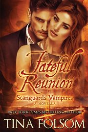 Fateful Reunion (Scanguards Vampires #11.5), Folsom Tina
