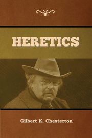 Heretics, Chesterton Gilbert K.
