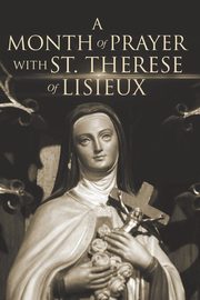 A Month of Prayer with St. Therese of Lisieux, North Wyatt
