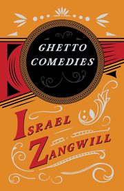 Ghetto Comedies, Zangwill Israel