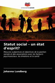 Statut social - un tat d'esprit?, Lundberg Johanna