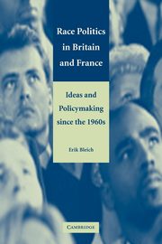 Race Politics in Britain and France, Bleich Erik
