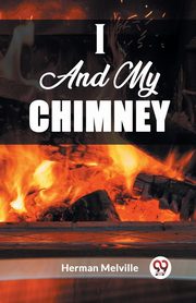 I And My Chimney, Melville Herman