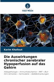 Die Auswirkungen chronischer zerebraler Hypoperfusion auf das Gehirn, Khallout Karim