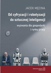 Od cyfryzacji i robotyzacji do sztucznej inteligencji., Mcina Jacek