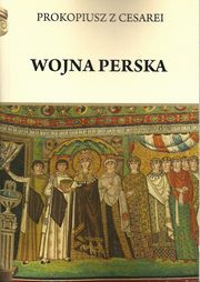 ksiazka tytu: Wojna perska Prokopiusz z Cesarei autor: Pietruszczak Henryk