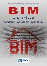 ksiazka tytu: BIM w praktyce autor: Kasznia Dariusz, Magiera Jacek, Wierzowiecki Pawe