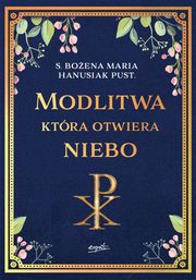 Modlitwa ktra otwiera niebo, Hanusiak Boena Maria