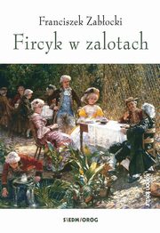 Fircyk w zalotach, Zabocki Franciszek