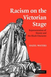 Racism on the Victorian Stage, Waters Hazel