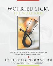 Worried Sick? The Workbook, Neuman Fredric