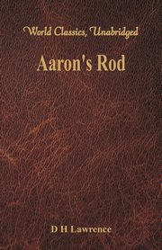 Aaron's Rod (World Classics, Unabridged), Lawrence D H