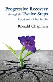 Progressive Recovery through the Twelve Steps, Chapman Ronald