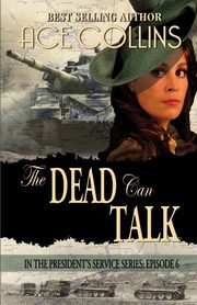 The Dead Can Talk, In The President's Service Episode 6, Collins Ace
