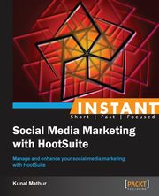 Instant Social Media Marketing with HootSuite, Mathur Kunal