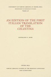 An Edition of the First Italian Translation of the Celestina, Kish Kathleen V.