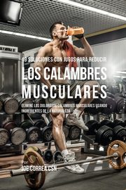 49 Soluciones Con Jugos Para Reducir los Calambres Musculares, Correa Joe