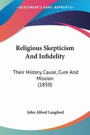 Religious Skepticism And Infidelity, Langford John Alfred