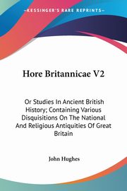 Hore Britannicae V2, Hughes John