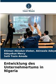 Entwicklung des Unternehmertums in Nigeria, Akinwale Adeyemi Ehimen Abiodun Ulab...