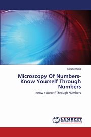 ksiazka tytu: Microscopy Of Numbers-Know Yourself Through Numbers autor: Bhatia Baldev