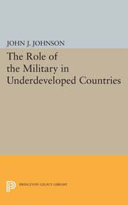 Role of the Military in Underdeveloped Countries, Johnson John Asher