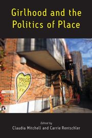 Girlhood and the Politics of Place, 